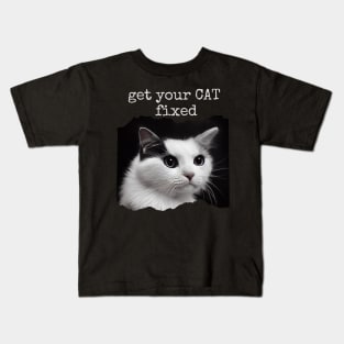 get your cat fixed Kids T-Shirt